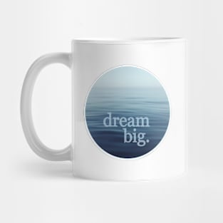 Dream Big Open Blue Sea Mug